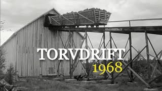 Torvdrift  før CO2 problematikk og klimafokus 1968 [upl. by Boyer]