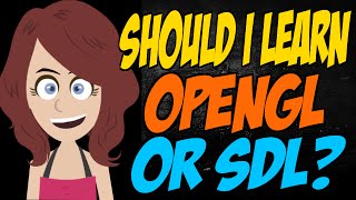 Should I Learn OpenGL or SDL [upl. by Drugi]