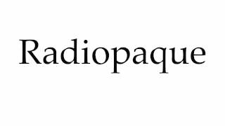 How to Pronounce Radiopaque [upl. by Baram635]