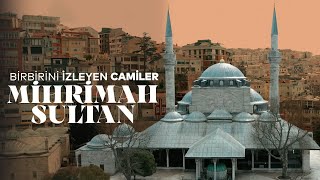 BİRBİRİNİ İZLEYEN CAMİLER  MİHRİMAH SULTAN CAMİİ VE HİKAYESİ [upl. by Aeslehc]