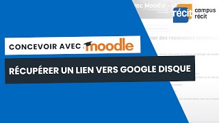 Concevoir avec Moodle  Récupérer un lien vers Google Disque [upl. by Okia477]