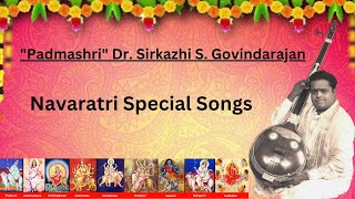 Navarathri Special Songs  quotPadmashriquot Dr Sirkazhi S Govindarajan [upl. by Itin]