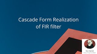 Cascade Form Realization of FIR Filters  DSPDigital Signal Processing [upl. by Llerdnek]