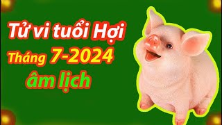 Tử vi tuổi Hợi tháng 72024 âm lịch tốt hay xấu [upl. by Leslee]