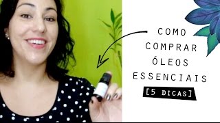 🌿 COMO COMPRAR óleos essenciais 5 dicas [upl. by Ahsitra]