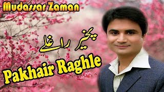 Pakhair Raghle  Mudassar Zaman  New Song HD Video 2018 [upl. by Clywd]