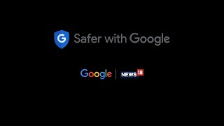 SAFER WITH GOOGLE – In Partnership With News18 Network Webinars [upl. by Glorianna931]