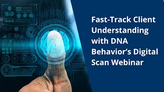 FastTrack Client Understanding with DNA Behavior’s Digital Scan Webinar Oct 22 2024 [upl. by Llehcor]