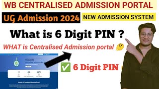 West Bengal Centralised Admission portal  6 Digit PIN  what is 6 Digit PIN  WBCAP  WB COLLEGES [upl. by Eal]