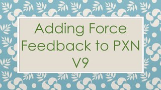 Adding Force Feedback to PXN V9 [upl. by Welles]