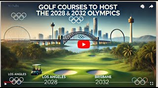 Golf Courses to Host the 2028 and 2032 Olympics [upl. by Bartlett921]