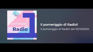 Il pomeriggio di Radio1 del 03102024 [upl. by Yenot63]