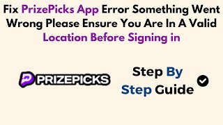 Fix PrizePicks App Error Something Went Wrong Please Ensure You Are In A Valid Location Before Sign [upl. by Eisteb]