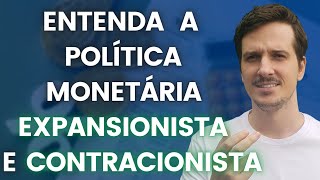 ENTENDA A POLÍTICA MONETÁRIA EXPANSIONISTA E A POLÍTICA MONETÁRIA CONTRACIONISTA [upl. by Amiarom]