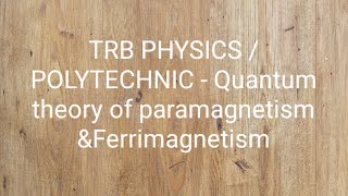 TRB PHYSICS POLYTECHNIC  SOLID STATE PHYSICS Quantum theory of paramagnetismFerrimagnetism [upl. by Nysila]