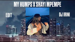 MY HUMPS X SHAYI MPEMPE  Edit By DJ IRINI  Visualizer  Amapiano Remix [upl. by Marrissa]