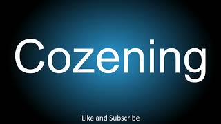 How to correctly pronounce  Cozening [upl. by Venator]