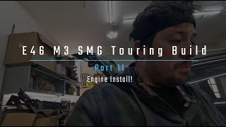 e46 M3 SMG Touring Build Pt 11 Engine Install [upl. by Noislla]