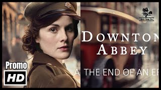 DOWNTON ABBEY THE END OF AN ERA First Look amp Spoiler [upl. by Ecart]