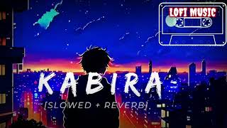 Kabira song lofi song Arijit Singh 🎧🎶slowed REVERB lofi MUSIC 🎶🎧 [upl. by Lawler24]