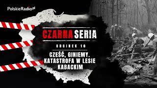 CZARNA SERIA 10 KATASTROFA W LESIE KABACKIM [upl. by Lavud475]