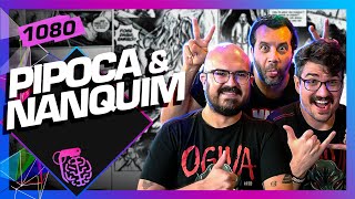 PIPOCA E NANQUIM  Inteligência Ltda Podcast 1080 [upl. by Hoffman]