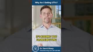 Why Am I Getting UTIs  Fairbanks Urology  Dr David Sharp [upl. by Ymia356]