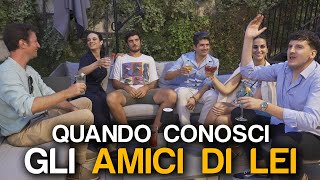 QUANDO CONOSCI GLI AMICI DI LEI [upl. by Nalehp]