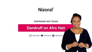 Nizoral  Dandruff on AfricanCaribbean Hair with Stephanie Sey [upl. by Airda698]