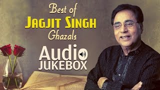 Best of Jagjit Singh Ghazals  Ghazal Hits  Audio Jukebox [upl. by Theresina3]