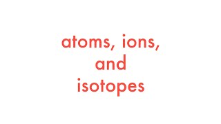 Atoms Ions and Isotopes [upl. by Ferneau853]