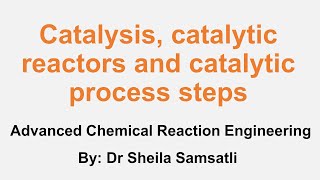 Advanced Chemical Reaction Engineering Lectures Topic 1 Catalysis Catalytic Reactors amp Mechanisms [upl. by Alhak]