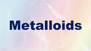 Metalloids Definition and Examples [upl. by Eulau270]