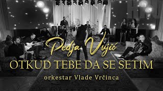 Pedja Vujic  Otkud tebe da se setim orkestar Vlade Vrcinca [upl. by Godderd]