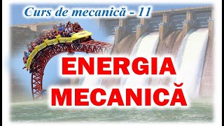 ENERGIA MECANICĂ Curs de mecanică  11 [upl. by Rani]