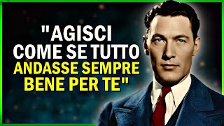 NEVILLE GODDARD  quotCOMPORTATI COME SE TUTTO FUNZIONASSE SEMPRE PER TEquot [upl. by Barcellona]