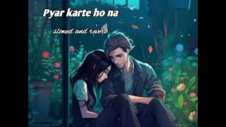 Pyar karte ho na slowed and reverb  No copyright music  lofi viralvideo slowedandreverb [upl. by Halilad]