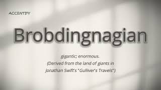 Brobdingnagian Pronunciation and Meaning [upl. by Celinda130]