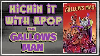 Kickin It With Kpop The Gallows Man 13 [upl. by Naz595]