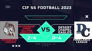 CIF SS Football 2023 Desert Chapel Eagles vs Riverside Prep Silver Knights 10623 [upl. by Khajeh405]