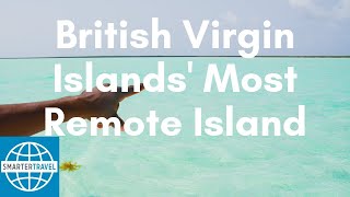 British Virgin Islands Most Remote Island  SmarterTravel [upl. by Leilah]