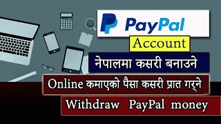 How to make PayPal account in Nepal │Receive and withdraw money earned from Online in Nepal [upl. by Ardnal739]