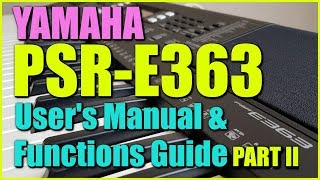 Yamaha PSRE363  Video Users Manual amp Functions Part II [upl. by Mihalco]