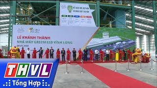 THVL  Khánh thành Nhà máy sản xuất thức ăn chăn nuôi Greenfeed Vĩnh Long [upl. by Avahc]