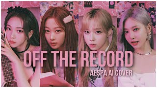 OFF THE RECORD  AESPA AI COVER [upl. by Aniara]