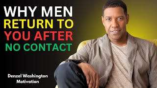 WHY MEN COME BACK AFTER NO CONTACT THE UNTOLD TRUTH  DENZEL WASHINGTON [upl. by Harilda363]