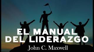 EL MANUAL DEL LIDERAZGO 26 Lecciones fundamentales que todo líder necesita John C MaxwellRESUMEN [upl. by Llibyc]