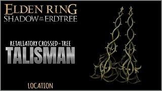 Retaliatory Crossed Tree Talisman Location in Elden Ring Shadow of the Erdtree [upl. by Heid]