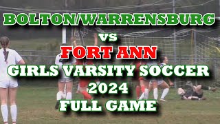 BoltonWarrensburg vs Fort Ann Girls Varsity Soccer 2024 FULL GAME [upl. by Blythe]