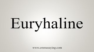 How To Say Euryhaline [upl. by Nob76]